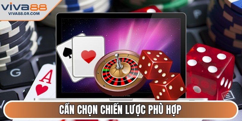Cần chọn chiến lược phù hợp