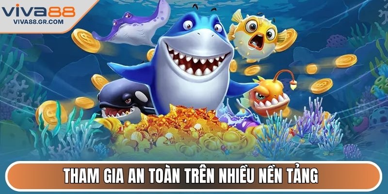 Tham gia an toàn trên nhiều nền tảng 