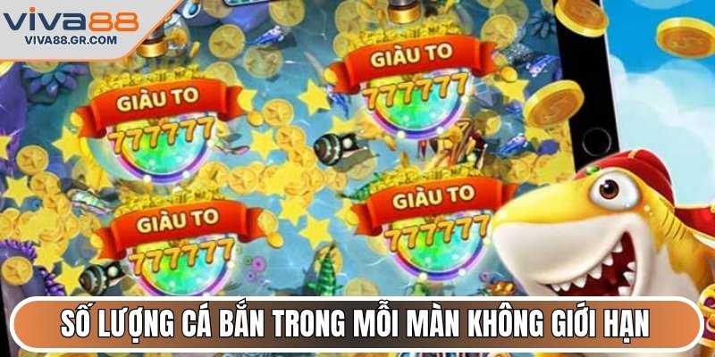 Số lượng cá bắn trong mỗi màn không giới hạn