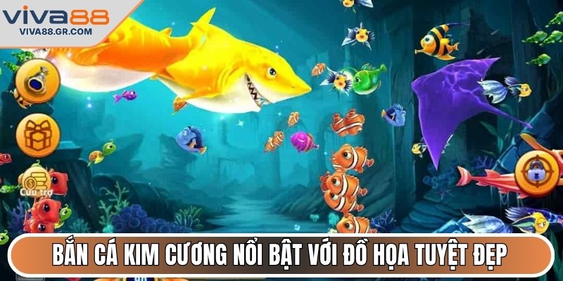 Bắn cá Kim Cương nổi bật với đồ họa tuyệt đẹp