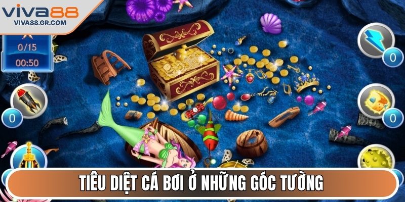 Tiêu diệt cá bơi ở những góc tường