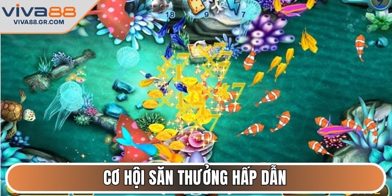 Cơ hội săn thưởng hấp dẫn
