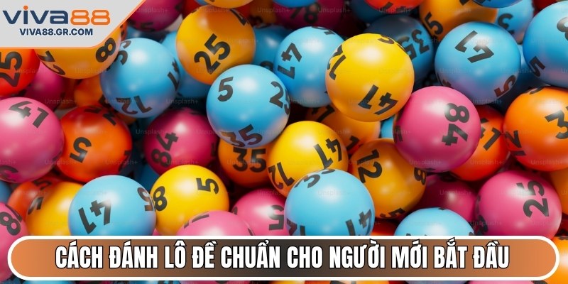 Cách đánh lô đề chuẩn cho người mới bắt đầu