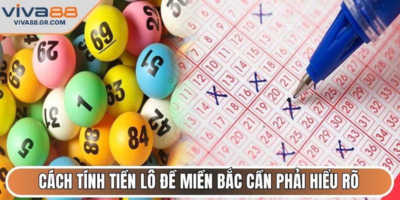 Cách tính tiền lô đề miền bắc cần phải hiểu rõ