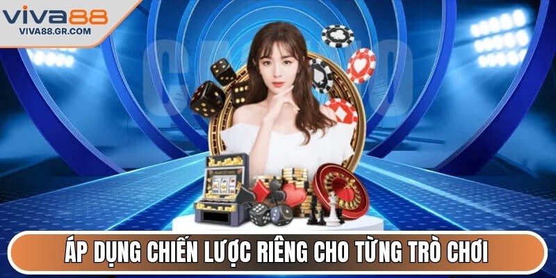 Áp dụng chiến lược riêng cho từng trò chơi