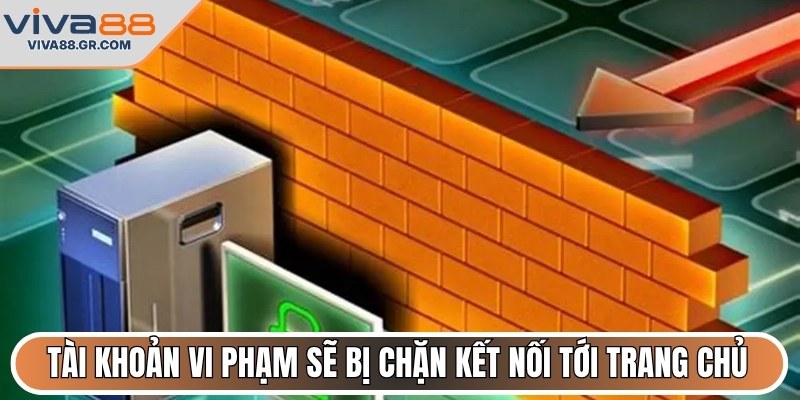 Tài khoản vi phạm sẽ bị chặn kết nối tới trang chủ