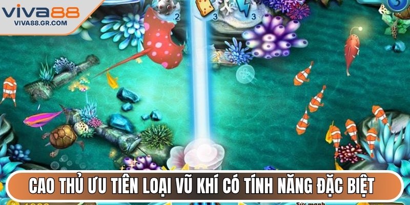 Cao thủ ưu tiên loại vũ khí có tính năng đặc biệt
