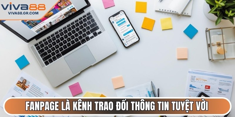 Fanpage là kênh trao đổi thông tin tuyệt vời