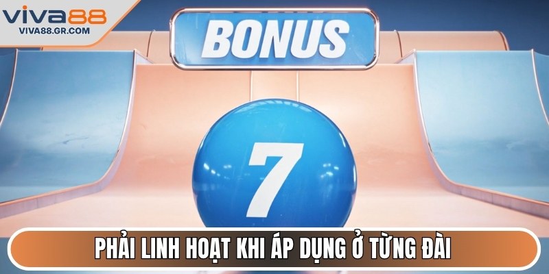 Phải linh hoạt khi áp dụng ở từng đài