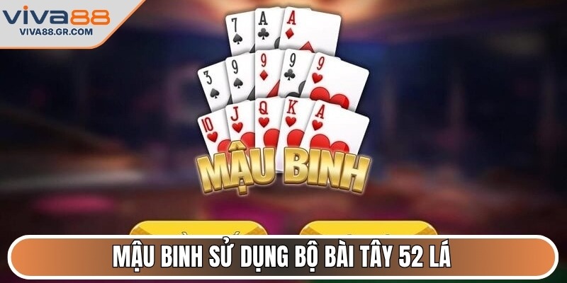 Mậu Binh sử dụng bộ bài tây 52 lá
