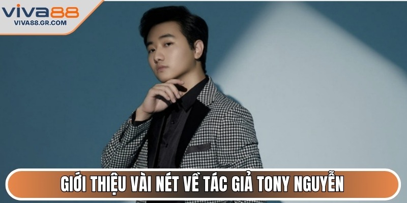 Giới thiệu vài nét về tác giả Tony Nguyễn