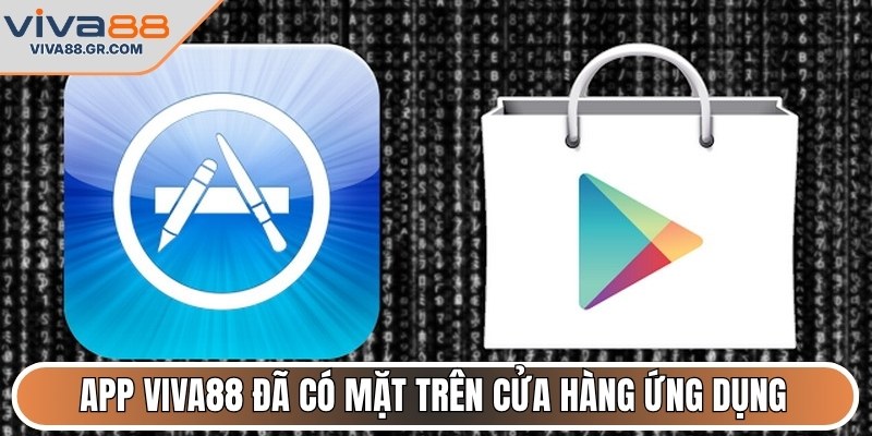 App Viva88 đã có mặt trên cửa hàng ứng dụng