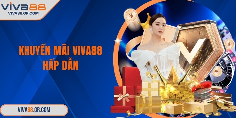 Khuyến mãi VIVA88 hấp dẫn
